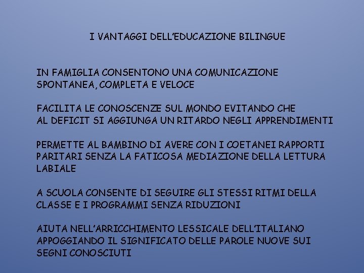 I VANTAGGI DELL’EDUCAZIONE BILINGUE IN FAMIGLIA CONSENTONO UNA COMUNICAZIONE SPONTANEA, COMPLETA E VELOCE FACILITA