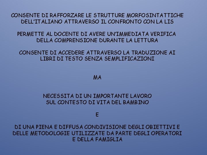 CONSENTE DI RAFFORZARE LE STRUTTURE MORFOSINTATTICHE DELL’ITALIANO ATTRAVERSO IL CONFRONTO CON LA LIS PERMETTE