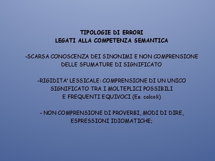 TIPOLOGIE DI ERRORI LEGATI ALLA COMPETENZA SEMANTICA -SCARSA CONOSCENZA DEI SINONIMI E NON COMPRENSIONE