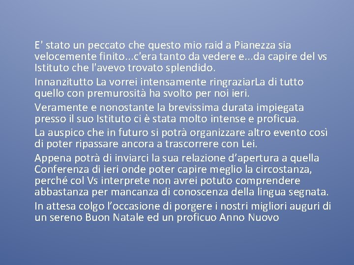 E' stato un peccato che questo mio raid a Pianezza sia velocemente finito. .