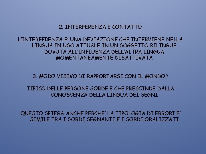 2. INTERFERENZA E CONTATTO L’INTERFERENZA E’ UNA DEVIAZIONE CHE INTERVIENE NELLA LINGUA IN USO