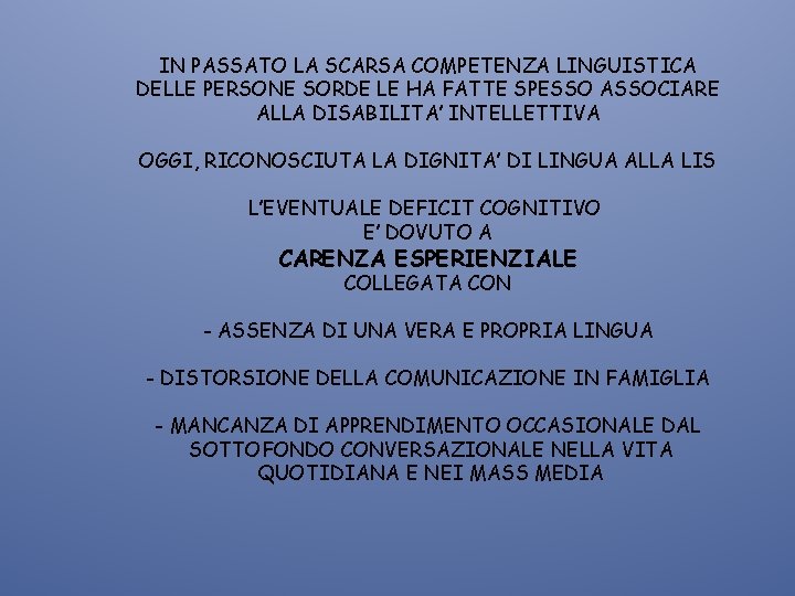 IN PASSATO LA SCARSA COMPETENZA LINGUISTICA DELLE PERSONE SORDE LE HA FATTE SPESSO ASSOCIARE