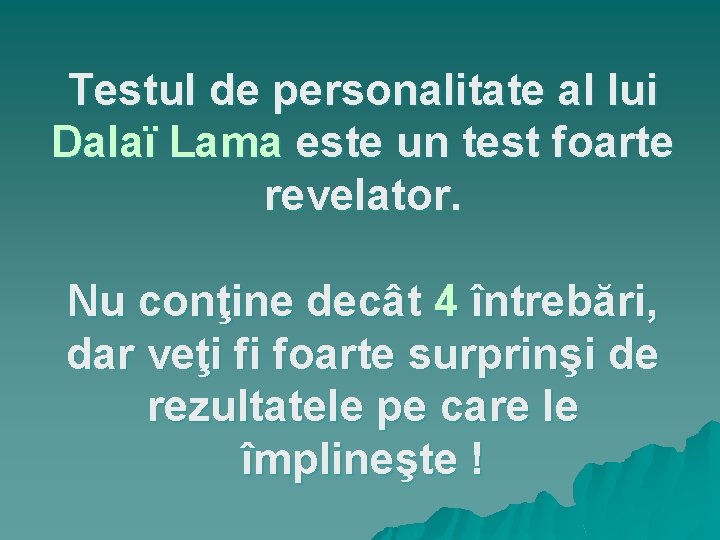 Testul de personalitate al lui Dalaï Lama este un test foarte revelator. Nu conţine