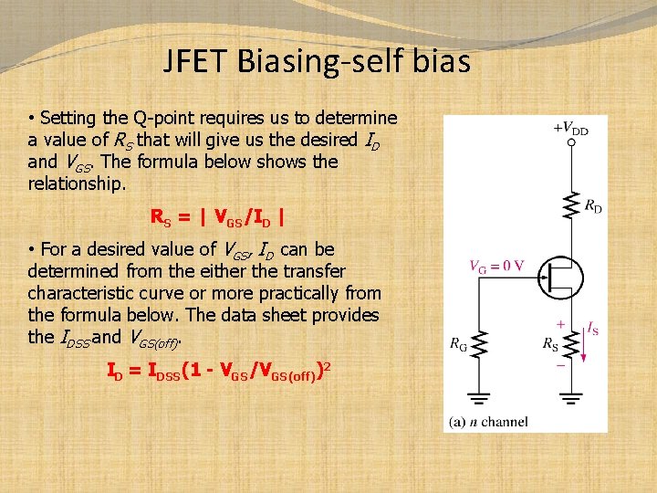 JFET Biasing-self bias • Setting the Q-point requires us to determine a value of