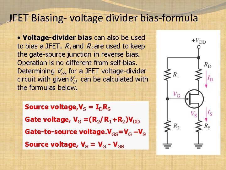 JFET Biasing- voltage divider bias-formula • Voltage-divider bias can also be used to bias