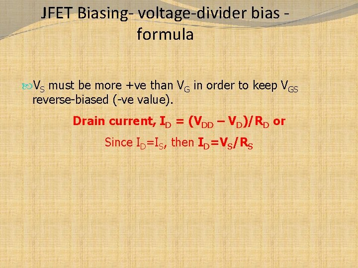 JFET Biasing- voltage-divider bias formula VS must be more +ve than VG in order