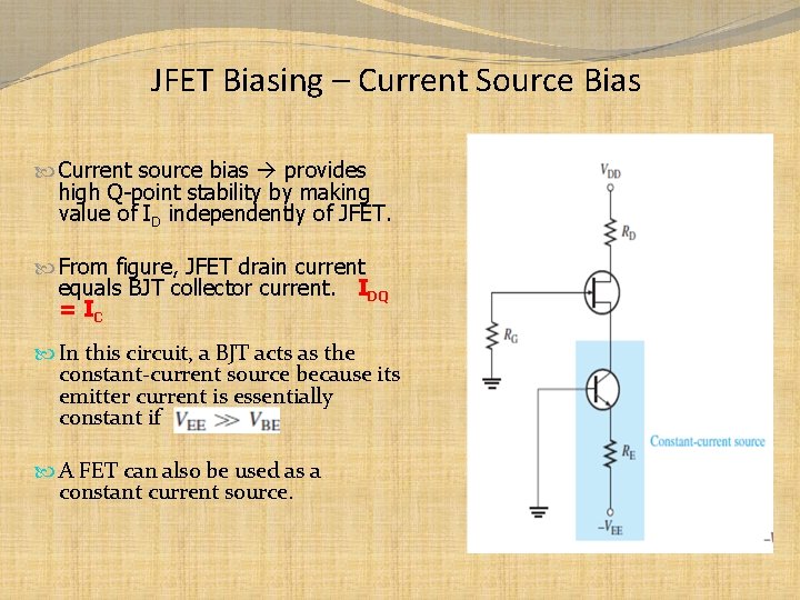 JFET Biasing – Current Source Bias Current source bias provides high Q-point stability by