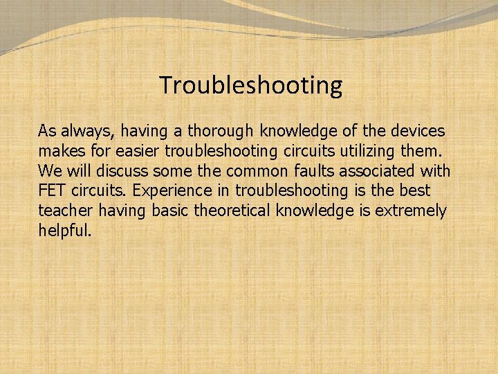 Troubleshooting As always, having a thorough knowledge of the devices makes for easier troubleshooting