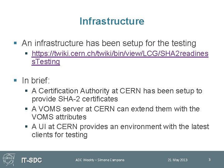 Infrastructure § An infrastructure has been setup for the testing § https: //twiki. cern.