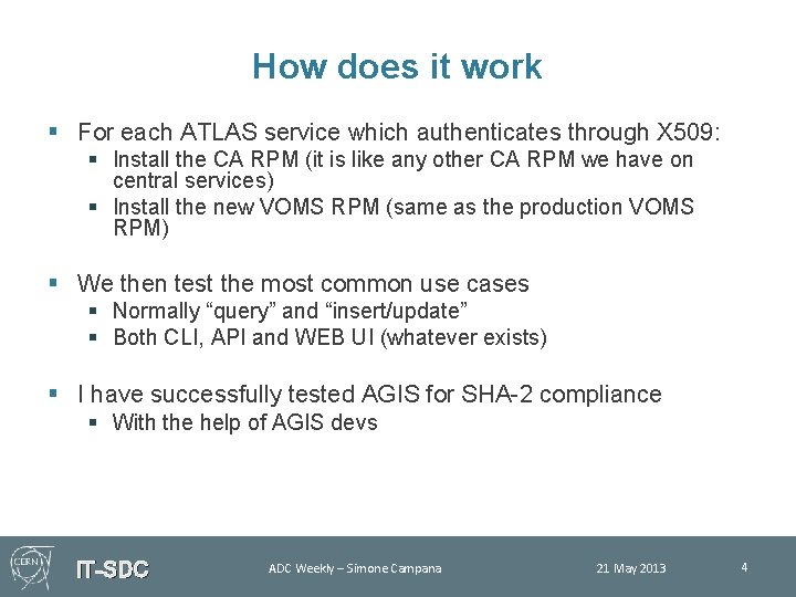 How does it work § For each ATLAS service which authenticates through X 509: