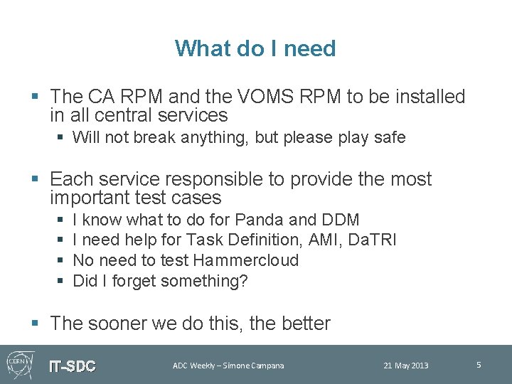 What do I need § The CA RPM and the VOMS RPM to be