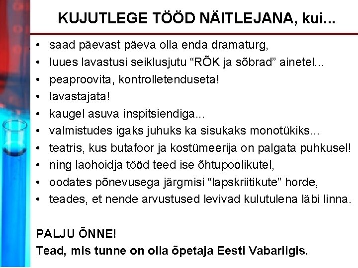 KUJUTLEGE TÖÖD NÄITLEJANA, kui. . . • • • saad päevast päeva olla enda