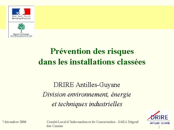 Prévention des risques dans les installations classées DRIRE Antilles-Guyane Division environnement, énergie et techniques