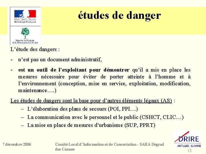 études de danger L’étude des dangers : - n’est pas un document administratif, -