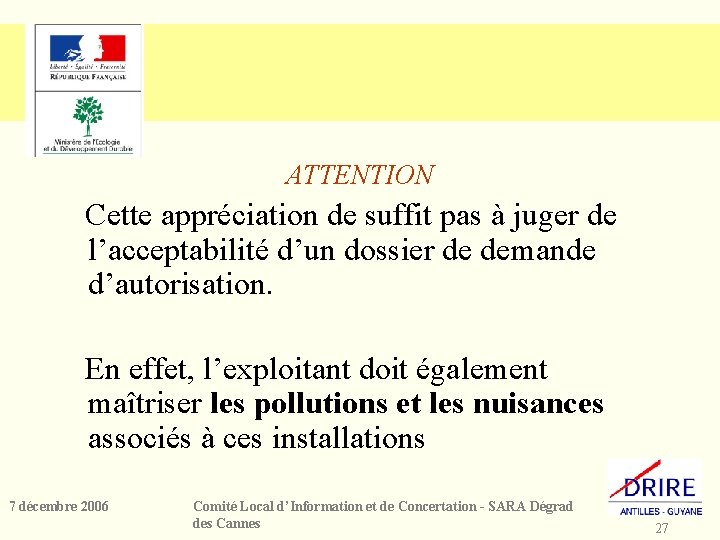 ATTENTION Cette appréciation de suffit pas à juger de l’acceptabilité d’un dossier de demande