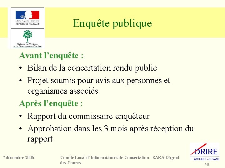 Enquête publique Avant l’enquête : • Bilan de la concertation rendu public • Projet