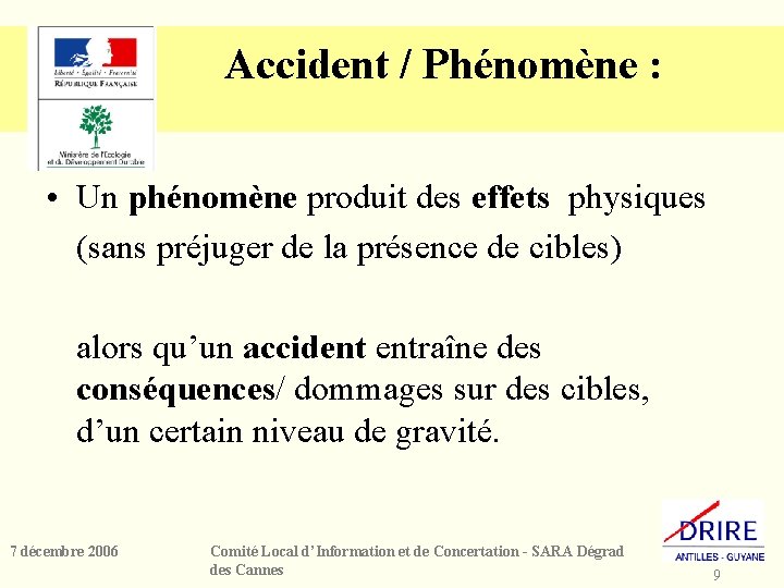 Accident / Phénomène : • Un phénomène produit des effets physiques (sans préjuger de