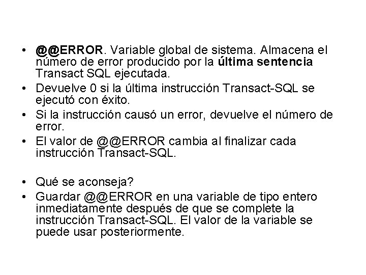  • @@ERROR. Variable global de sistema. Almacena el número de error producido por