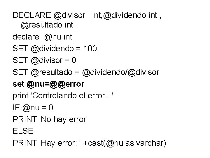 DECLARE @divisor int, @dividendo int , @resultado int declare @nu int SET @dividendo =