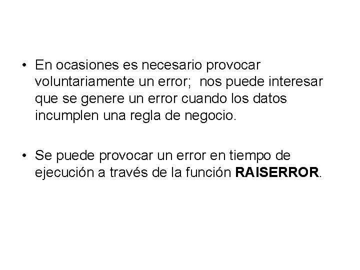  • En ocasiones es necesario provocar voluntariamente un error; nos puede interesar que