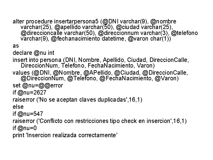 alter procedure insertarpersona 5 (@DNI varchar(9), @nombre varchar(25), @apellido varchar(50), @ciudad varchar(25), @direccioncalle varchar(50),