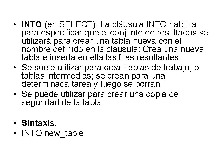  • INTO (en SELECT). La cláusula INTO habilita para especificar que el conjunto