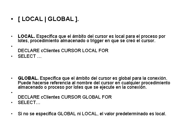  • [ LOCAL | GLOBAL ]. • • • LOCAL. Especifica que el