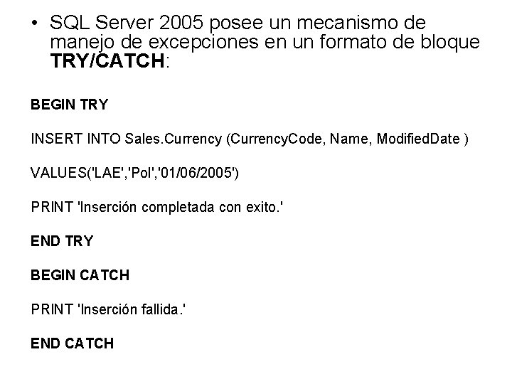  • SQL Server 2005 posee un mecanismo de manejo de excepciones en un