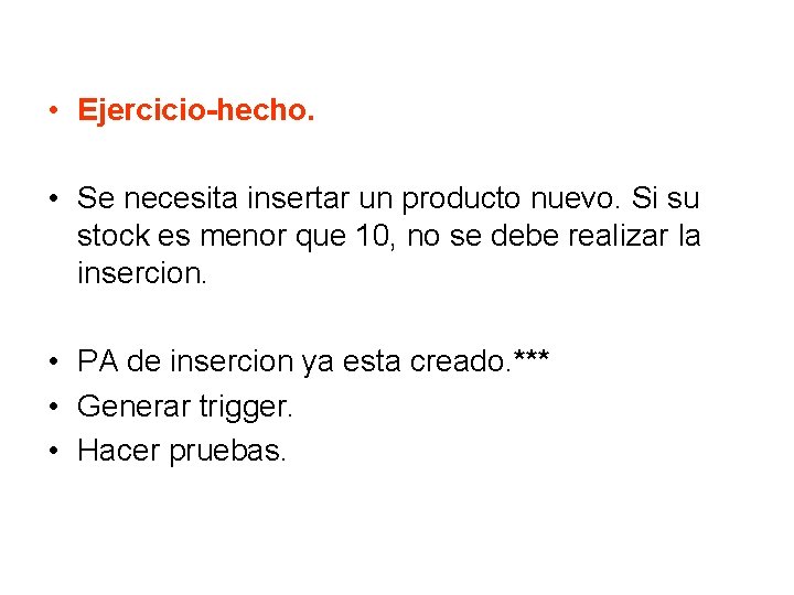  • Ejercicio-hecho. • Se necesita insertar un producto nuevo. Si su stock es