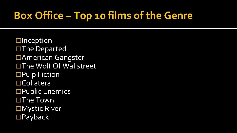 Box Office – Top 10 films of the Genre �Inception �The Departed �American Gangster