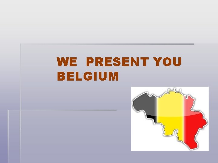 WE PRESENT YOU BELGIUM 