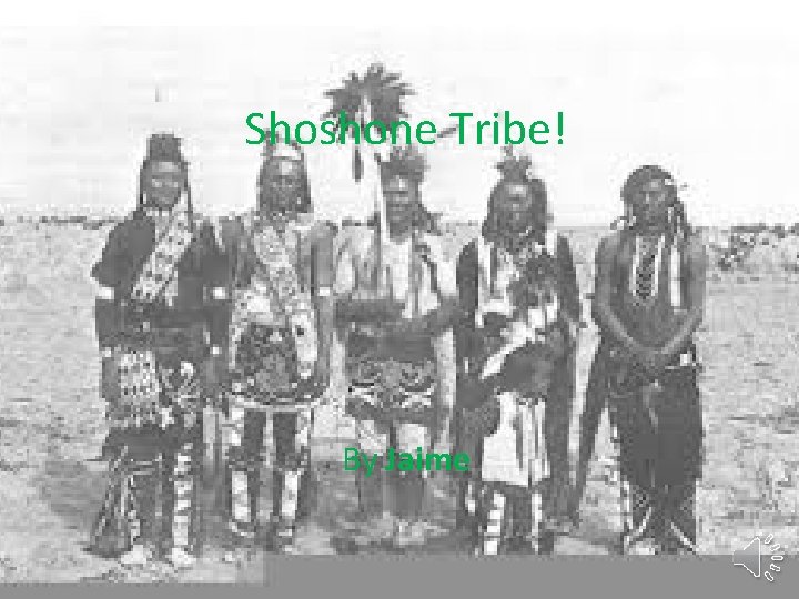 Shoshone Tribe! By Jaime 