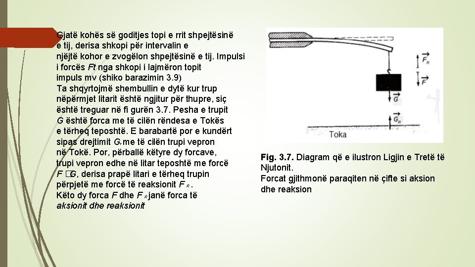 Gjatë kohës së goditjes topi e rrit shpejtësinë e tij, derisa shkopi për intervalin