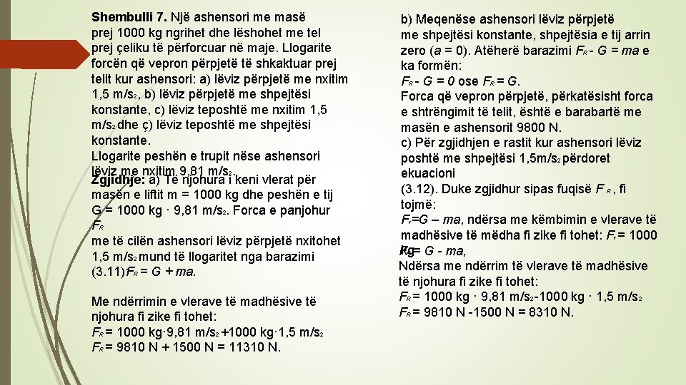 Shembulli 7. Një ashensori me masë prej 1000 kg ngrihet dhe lëshohet me tel