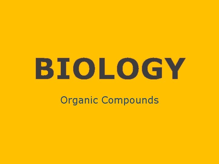 BIOLOGY Organic Compounds 