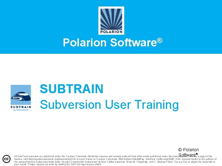 Polarion Software® SUBTRAIN Subversion User Training © Polarion ® All Sub. Train materials are