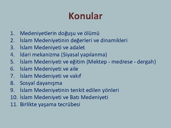 Konular 1. 2. 3. 4. 5. 6. 7. 8. 9. 10. 11. Medeniyetlerin doğuşu