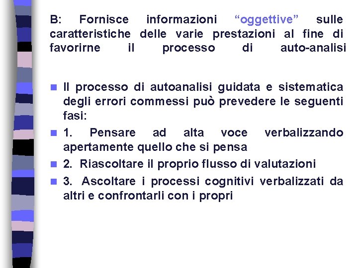 B: Fornisce informazioni “oggettive” sulle caratteristiche delle varie prestazioni al fine di favorirne il