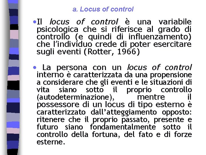 a. Locus of control • Il locus of control è una variabile psicologica che