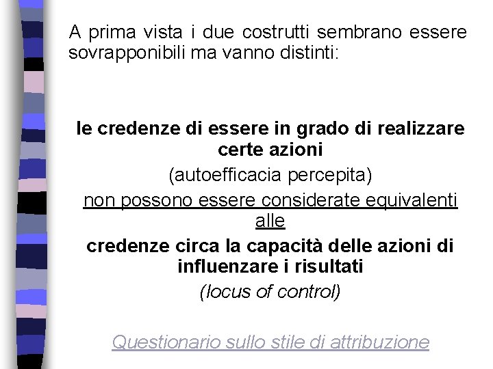 A prima vista i due costrutti sembrano essere sovrapponibili ma vanno distinti: le credenze