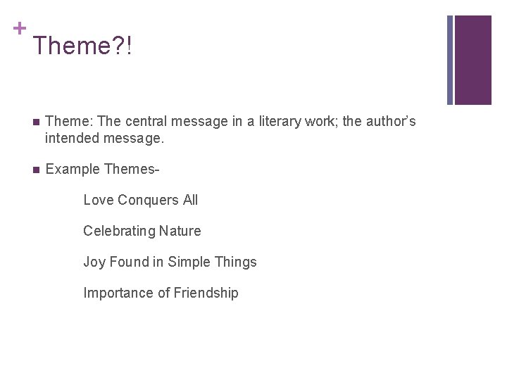 + Theme? ! n Theme: The central message in a literary work; the author’s
