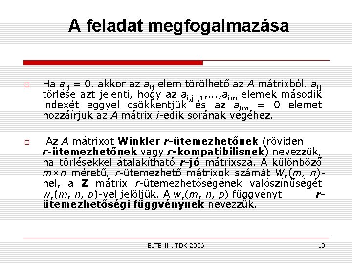 A feladat megfogalmazása o o Ha aij = 0, akkor az aij elem törölhető