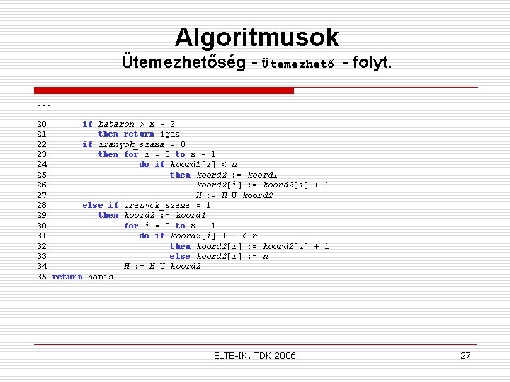 Algoritmusok Ütemezhetőség - Ütemezhető - folyt. . 20 if hataron > m – 2