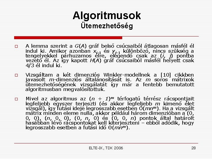 Algoritmusok Ütemezhetőség o o o A lemma szerint a G(A) gráf belső csúcsaiból átlagosan