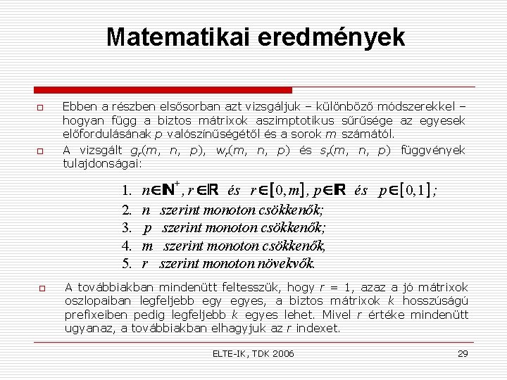 Matematikai eredmények o o Ebben a részben elsősorban azt vizsgáljuk – különböző módszerekkel –