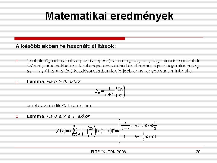Matematikai eredmények A későbbiekben felhasznált állítások: o o Jelöljük Cn-nel (ahol n pozitív egész)