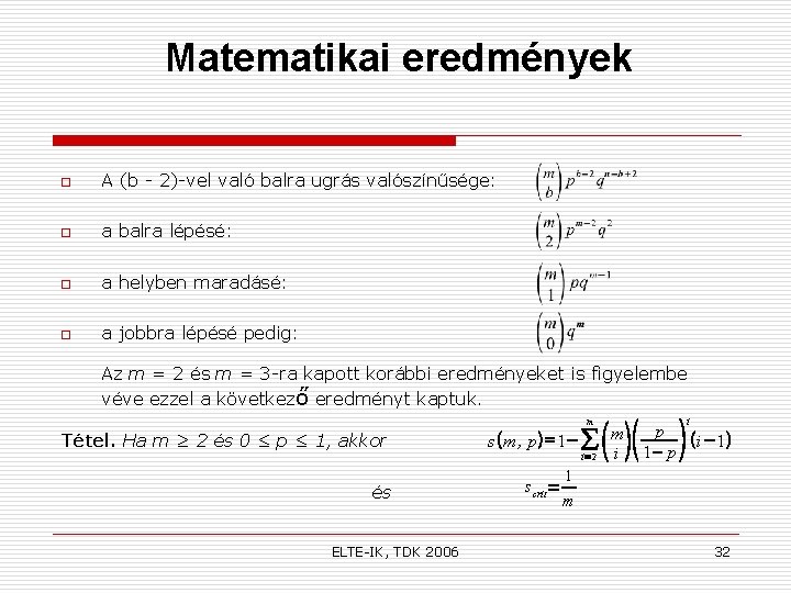Matematikai eredmények o A (b - 2)-vel való balra ugrás valószínűsége: o a balra