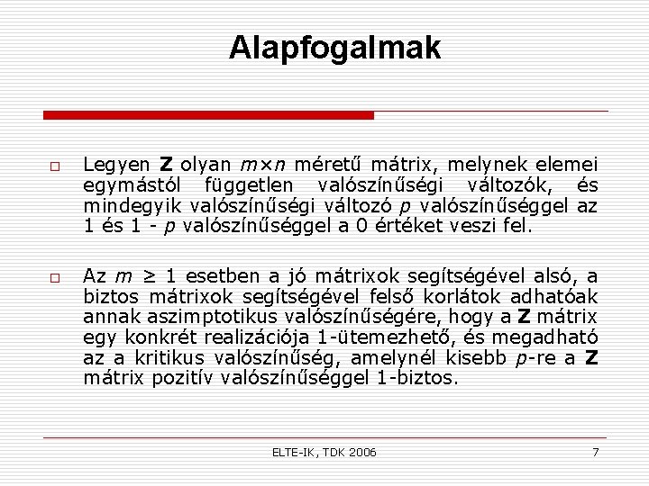 Alapfogalmak o o Legyen Z olyan m×n méretű mátrix, melynek elemei egymástól független valószínűségi