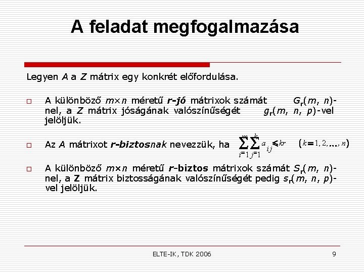 A feladat megfogalmazása Legyen A a Z mátrix egy konkrét előfordulása. o o A
