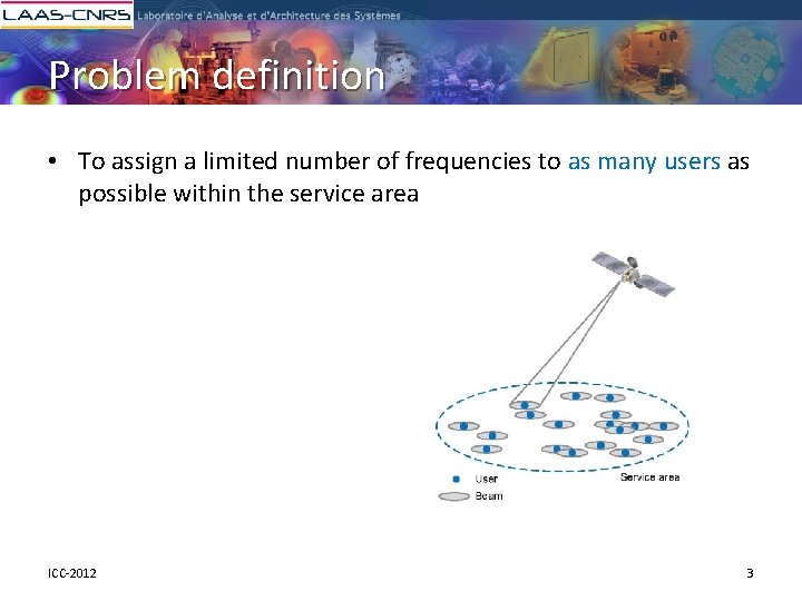 Problem definition • To assign a limited number of frequencies to as many users